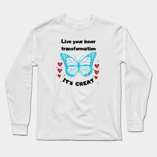 Live your inner transformation. It´s great! T-Shirt Long Sleeve T-Shirt